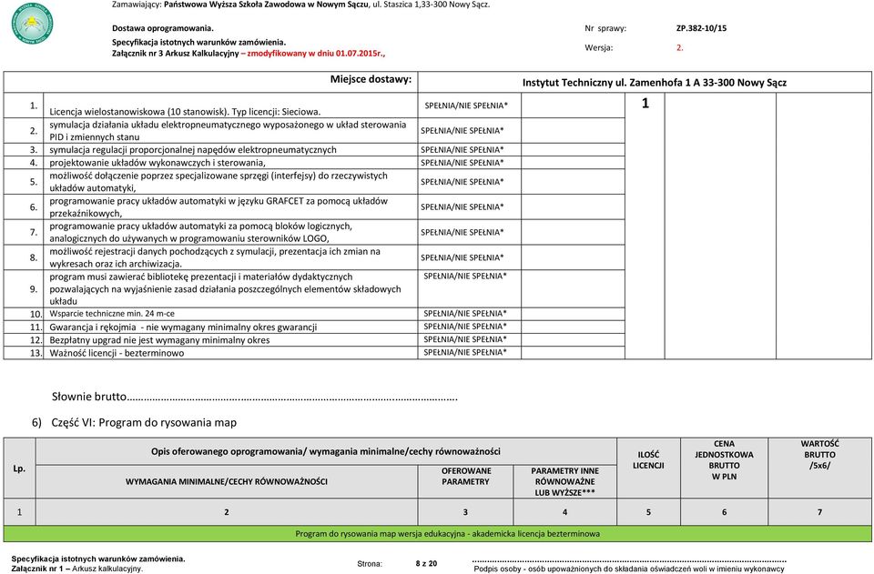możliwość dołączenie poprzez specjalizowane sprzęgi (interfejsy) do rzeczywistych układów automatyki, 6. programowanie pracy układów automatyki w języku GRAFCET za pomocą układów przekaźnikowych, 7.