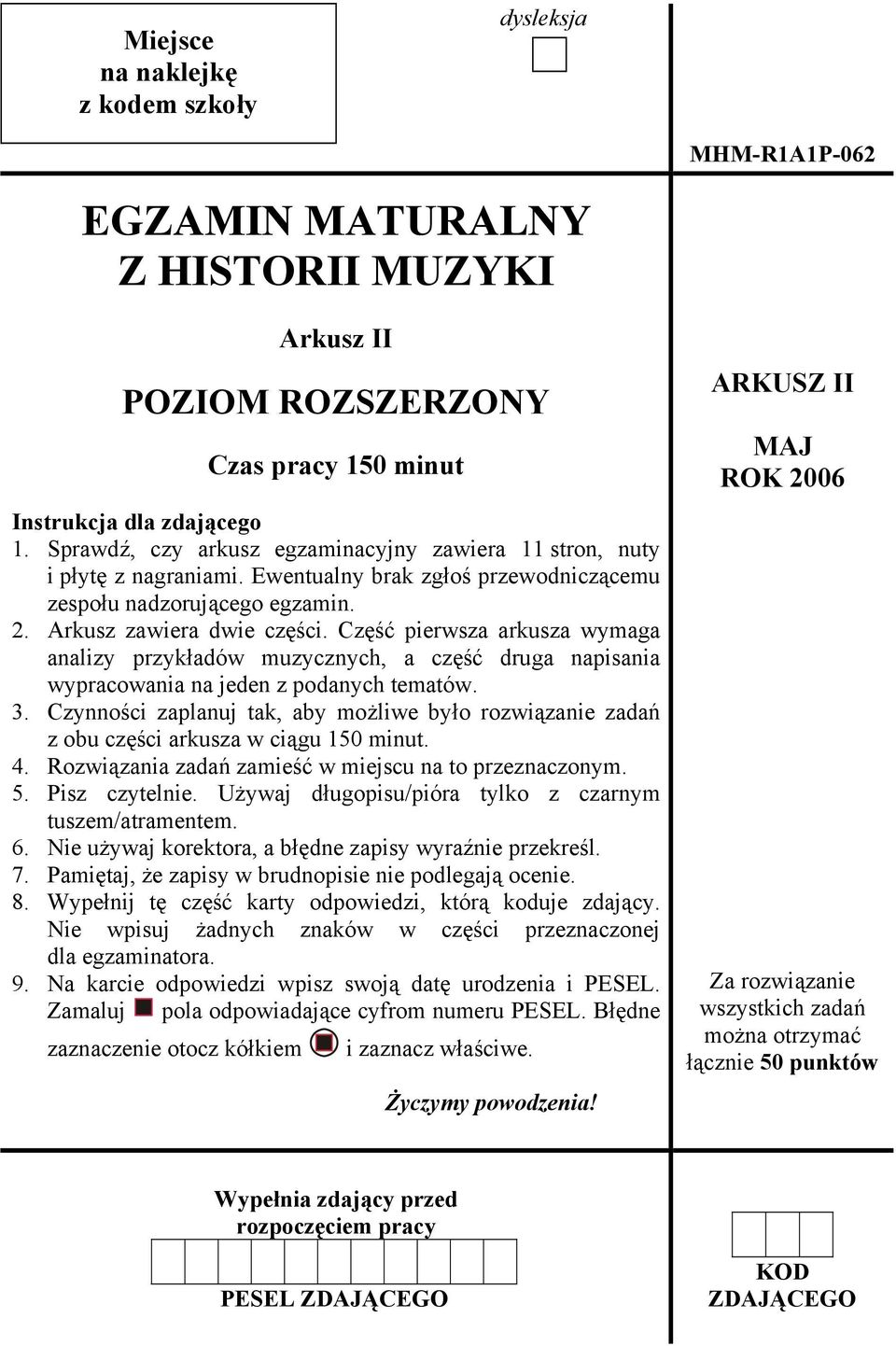 Część pierwsza arkusza wymaga analizy przykładów muzycznych, a część druga napisania wypracowania na jeden z podanych tematów. 3.