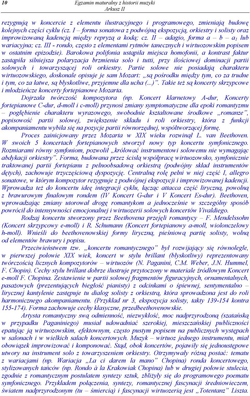 III - rondo, często z elementami rytmów tanecznych i wirtuozowskim popisem w ostatnim epizodzie).