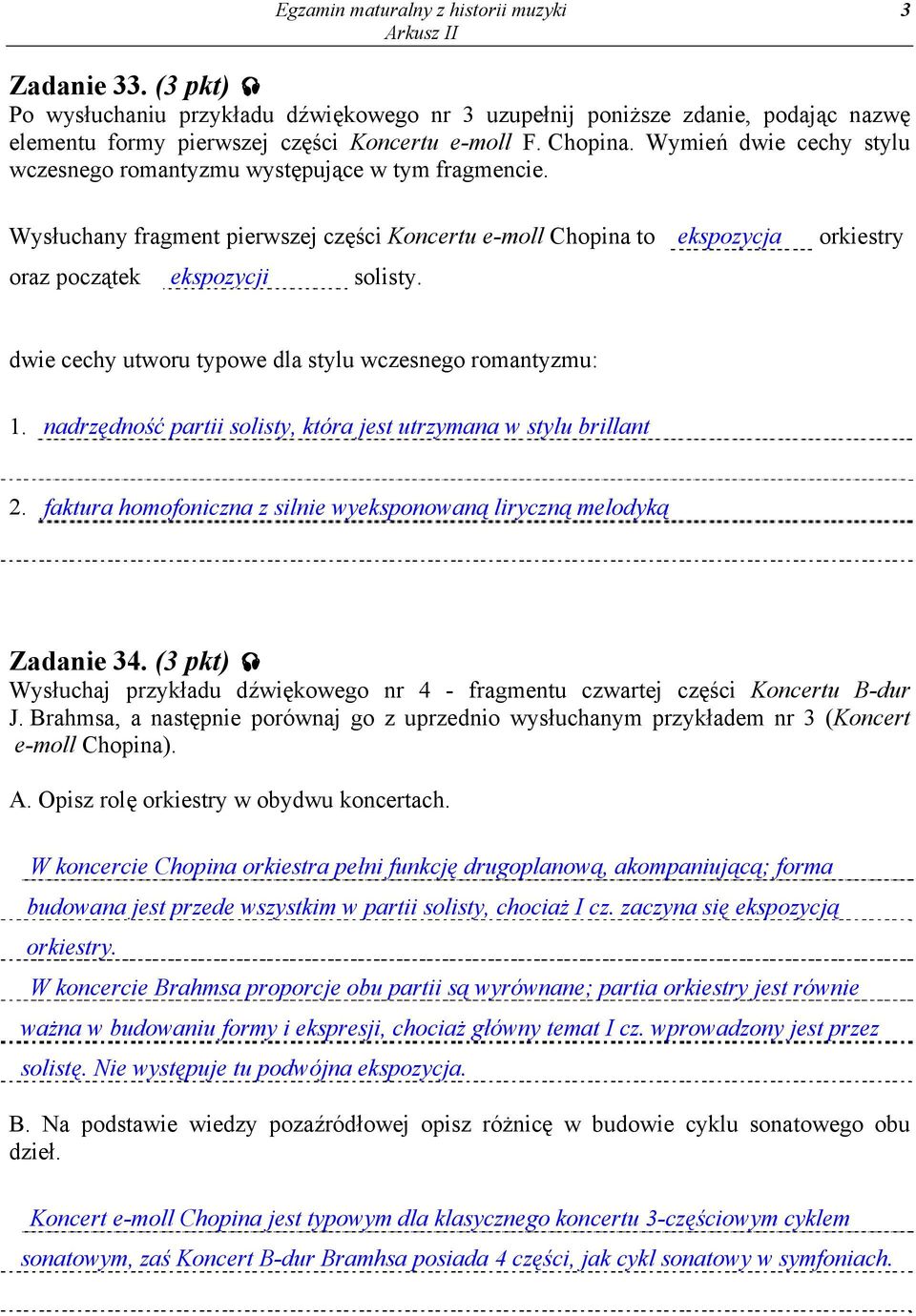 orkiestry dwie cechy utworu typowe dla stylu wczesnego romantyzmu: 1. nadrzędność partii solisty, która jest utrzymana w stylu brillant 2.