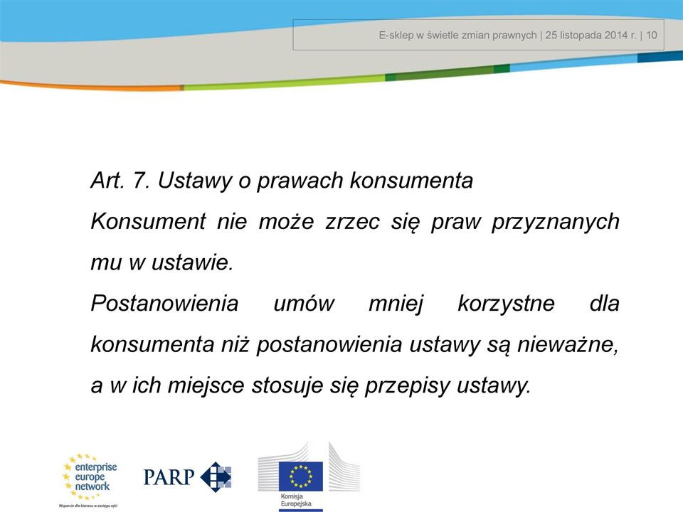 Ustawy o prawach konsumenta Konsument nie może zrzec się praw przyznanych mu w