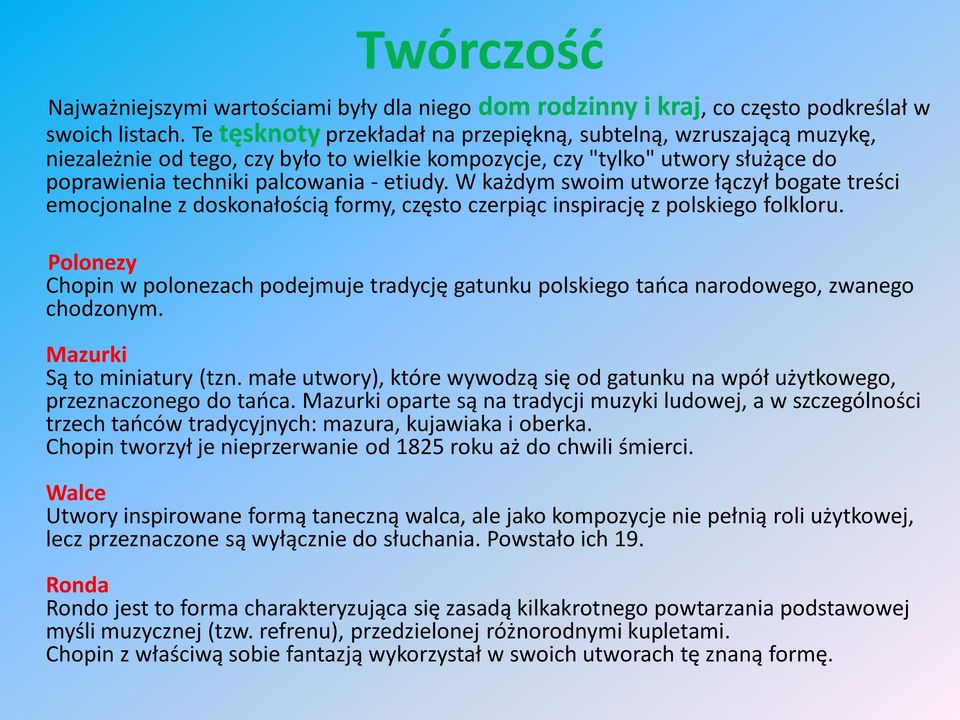 W każdym swoim utworze łączył bogate treści emocjonalne z doskonałością formy, często czerpiąc inspirację z polskiego folkloru.