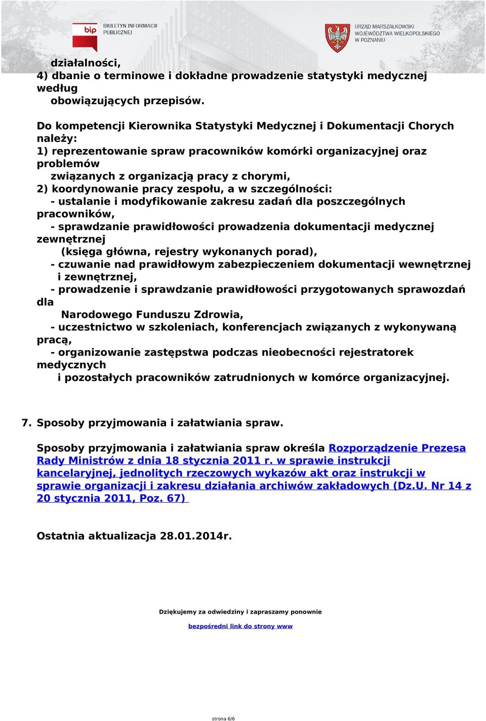 koordynowanie pracy zespołu, a w szczególności: - ustalanie i modyfikowanie zakresu zadań dla poszczególnych pracowników, - sprawdzanie prawidłowości prowadzenia dokumentacji medycznej zewnętrznej