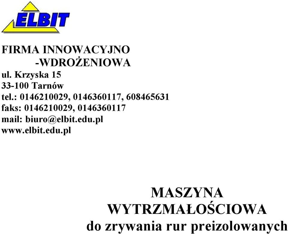 : 0146210029, 0146360117, 608465631 faks: 0146210029,