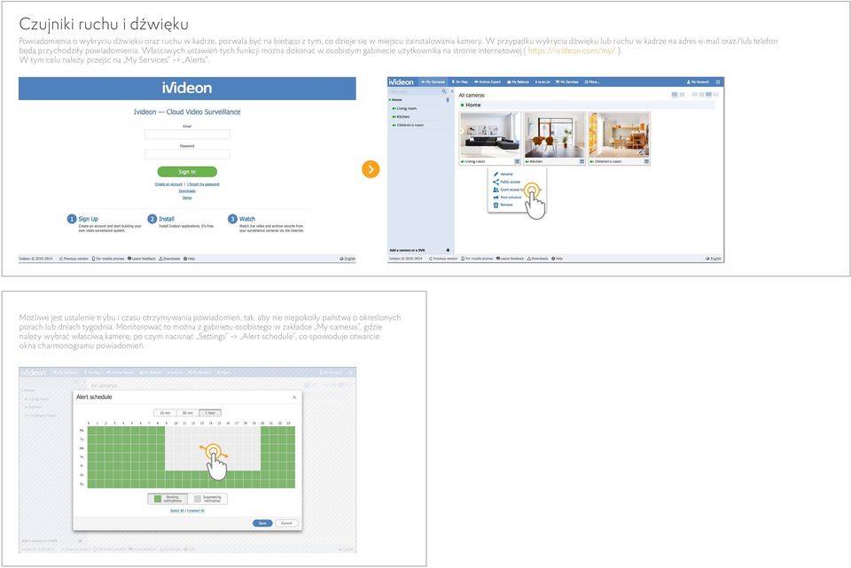 Właściwych ustawień tych funkcji można dokonać w osobistym gabinecie użytkownika na stronie internetowej ( https://ivideon.com/my/ ). W tym celu należy przejść na My Services > Alerts.