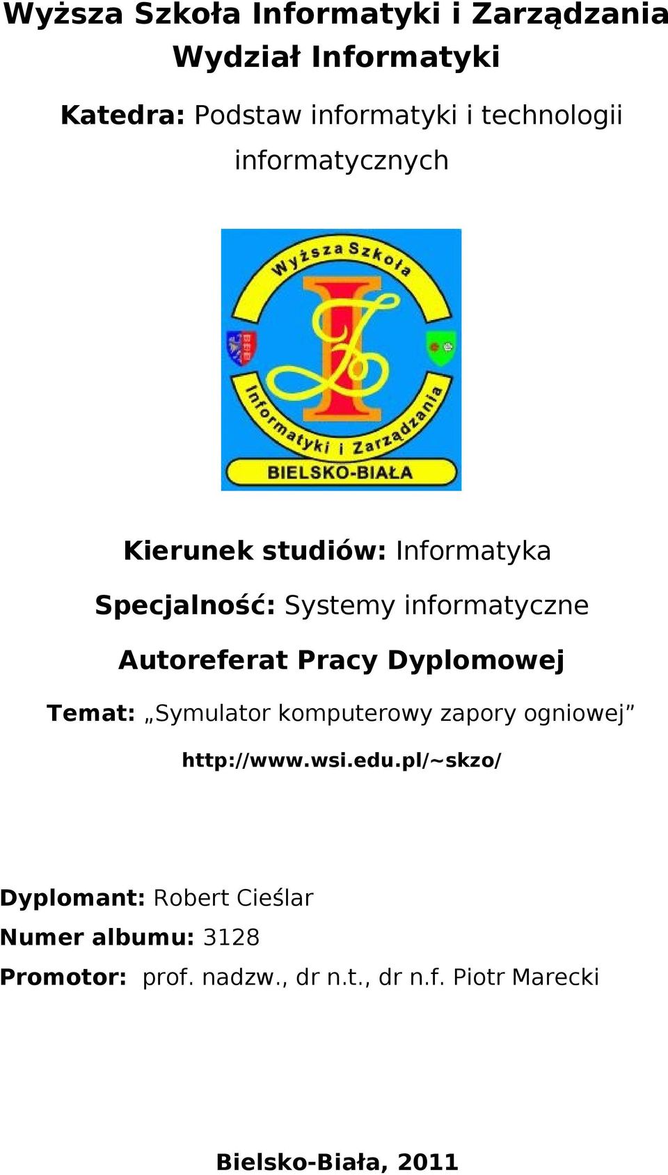 Autoreferat Pracy Dyplomowej Temat: Symulator komputerowy zapory ogniowej http://www.wsi.edu.