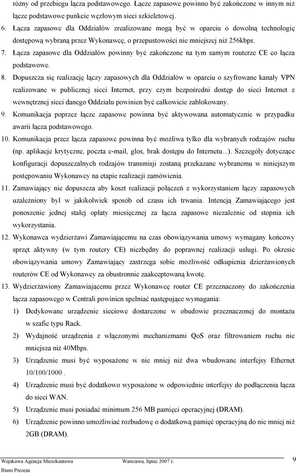 Łącza zapasowe dla Oddziałó w powinny byćzakończone na tym samym routerze CE co łącza podstawowe. 8.