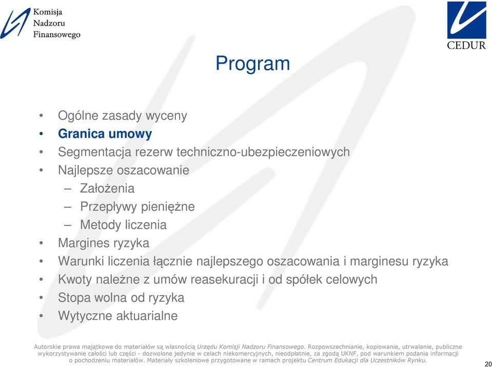 Metody liczenia Margines ryzyka Warunki liczenia łącznie najlepszego oszacowania i