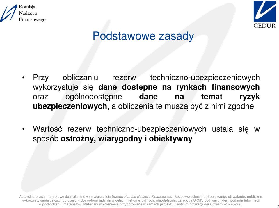 na temat ryzyk ubezpieczeniowych, a obliczenia te muszą być z nimi zgodne