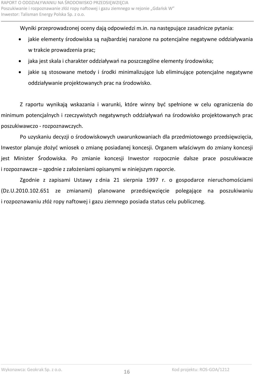 poszczególne elementy środowiska; jakie są stosowane metody i środki minimalizujące lub eliminujące potencjalne negatywne oddziaływanie projektowanych prac na środowisko.