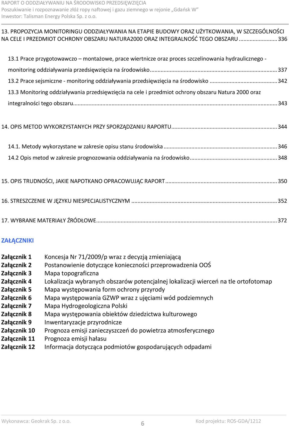 2 Prace sejsmiczne monitoring oddziaływania przedsięwzięcia na środowisko...342 13.