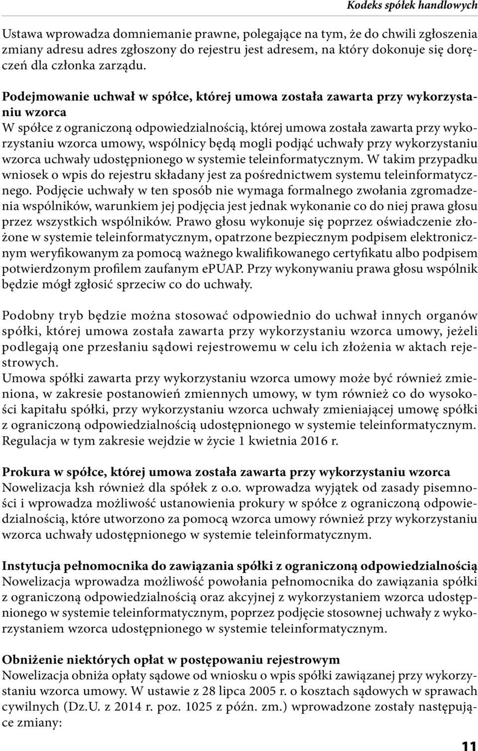 będą mogli podjąć uchwały przy wykorzystaniu wzorca uchwały udostępnionego w systemie teleinformatycznym.