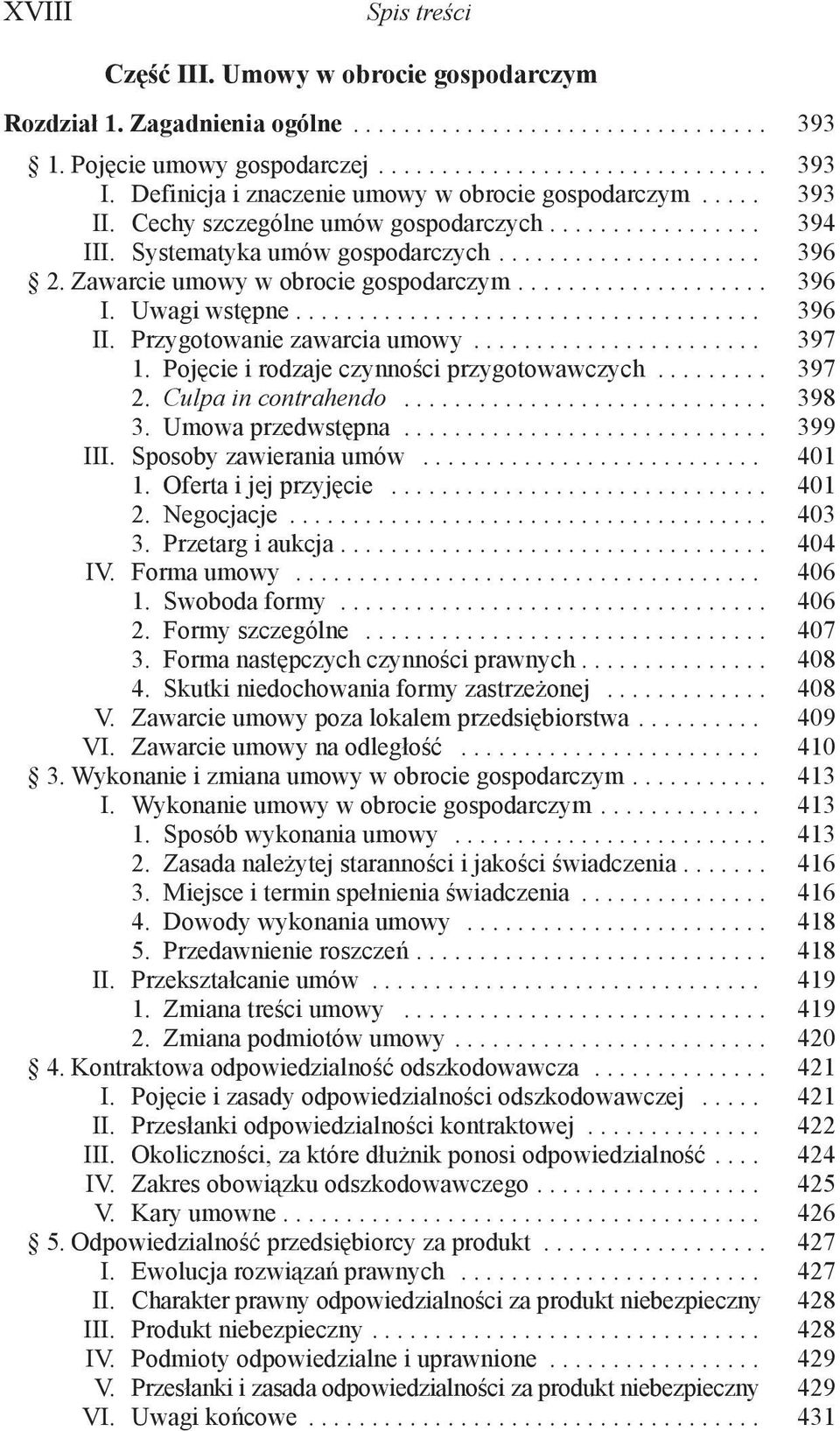 Pojęcie i rodzaje czynności przygotowawczych... 397 2. Culpa in contrahendo... 398 3. Umowa przedwstępna... 399 III. Sposoby zawierania umów... 401 1. Oferta i jej przyjęcie... 401 2. Negocjacje.