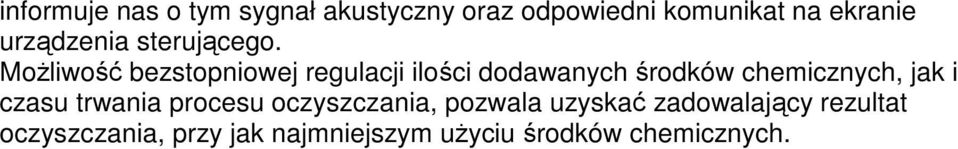 MoŜliwość bezstopniowej regulacji ilości dodawanych środków chemicznych, jak i