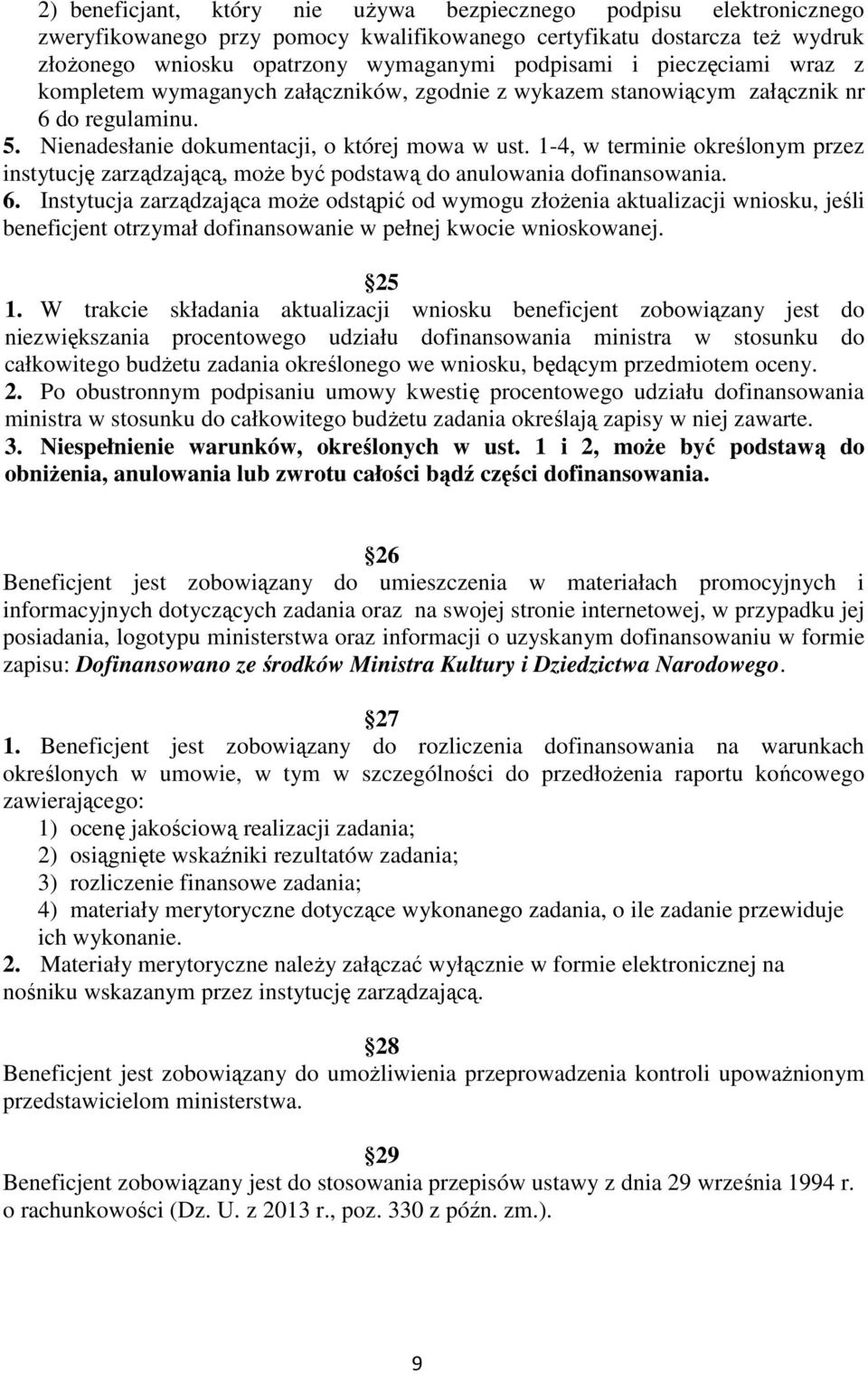 1-4, w terminie określonym przez instytucję zarządzającą, moŝe być podstawą do anulowania dofinansowania. 6.