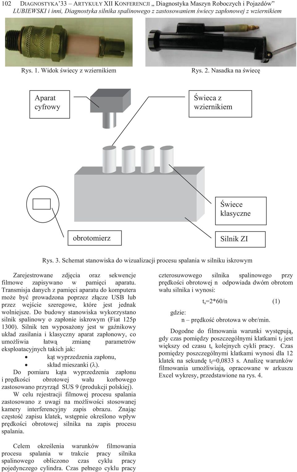 Schemat stanowiska do wizualizacji procesu spalania w silniku iskrowym Zarejestrowane zdj cia oraz sekwencje filmowe zapisywano w pami ci aparatu.