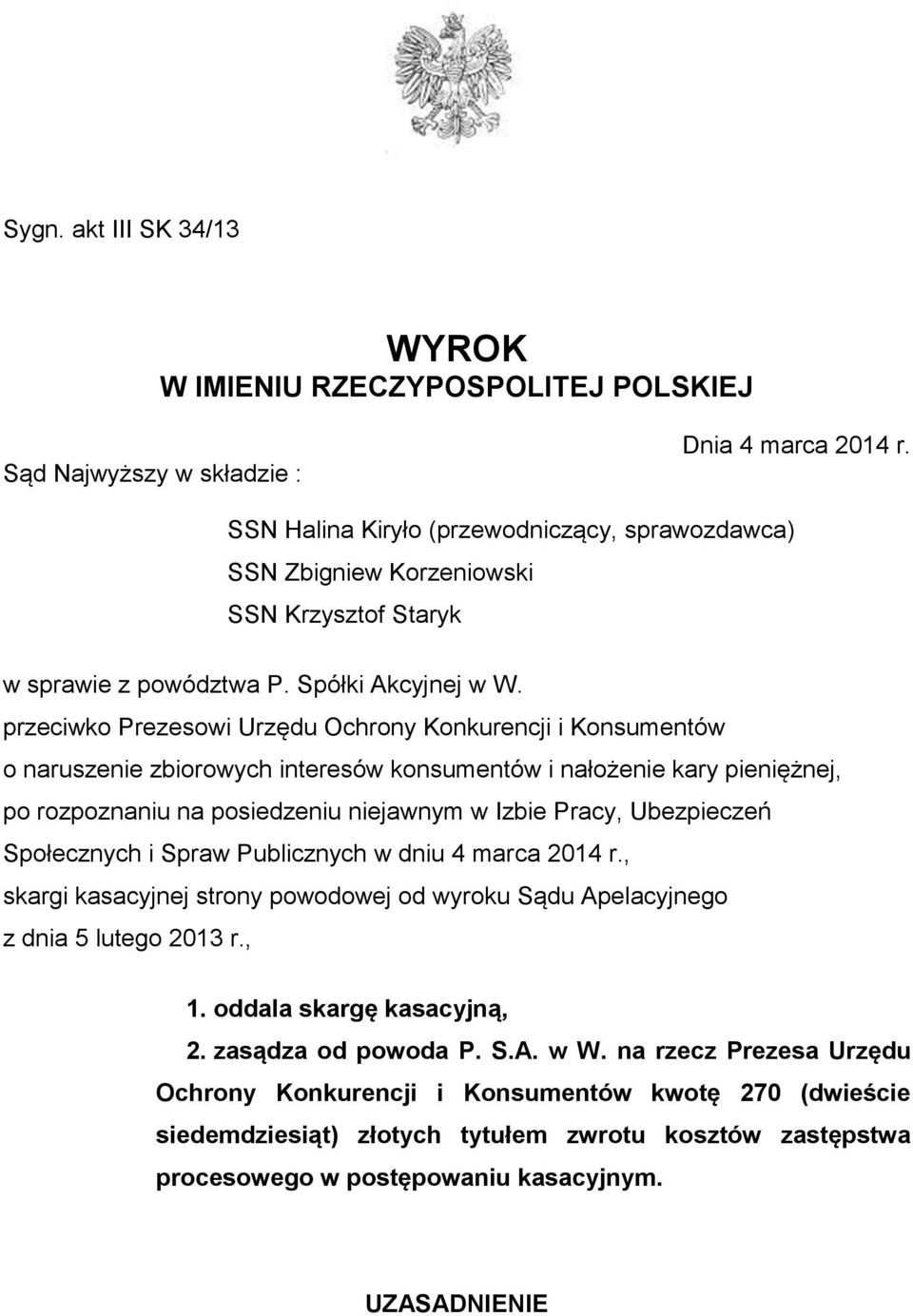 przeciwko Prezesowi Urzędu Ochrony Konkurencji i Konsumentów o naruszenie zbiorowych interesów konsumentów i nałożenie kary pieniężnej, po rozpoznaniu na posiedzeniu niejawnym w Izbie Pracy,