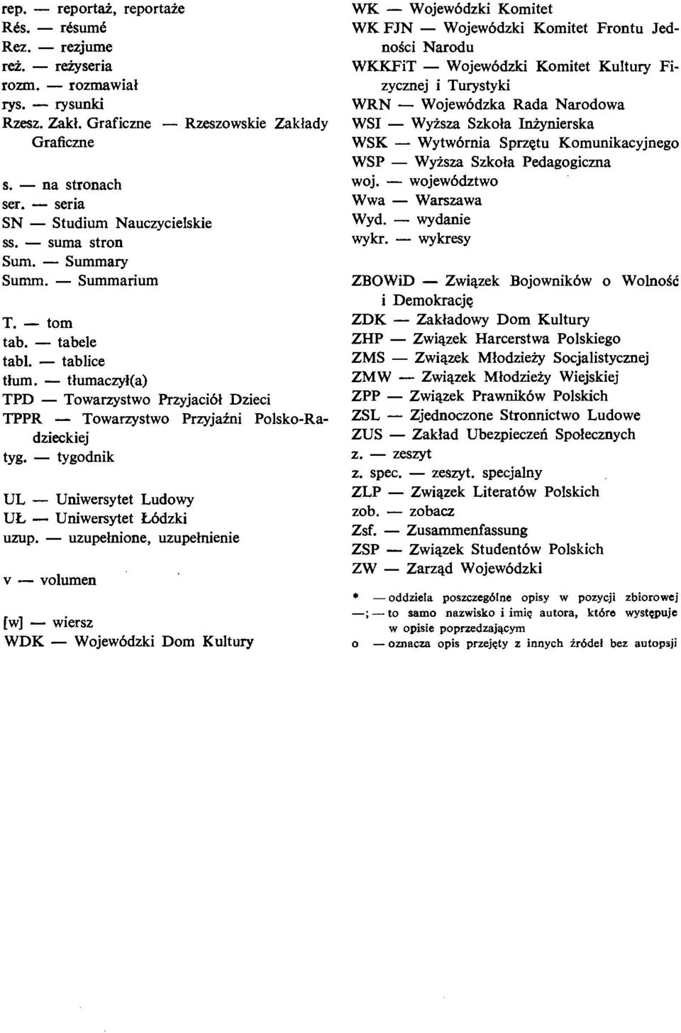 - tlumaczyi(a) TPD - Towarzystwo Przyjaci6l Dzieci TPPR - Towarzystwo Przyjaini Polsko-Radzieckiej tyg. - tygodnik UL - Uniwersytet Ludowy UL - Uniwersytet Mdzki uzup.