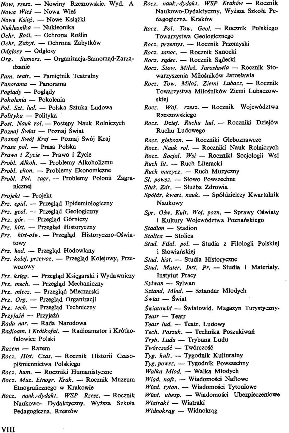 - Polska Sztuka Ludowa Polityka - Polityka Post. Nauk rol. - Postepy Nauk Rolniczych Poznaj Swiat - Poznaj Swiat Poznaj Swdj Kraj - Poznaj Sw6j Kraj Prasa pol. - Prasa Polska Prawo i.