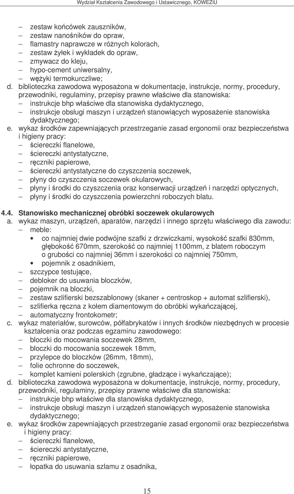 wykaz rodków zapewniajcych przestrzeganie zasad ergonomii oraz bezpieczestwa ciereczki antystatyczne do czyszczenia soczewek, płyny do czyszczenia soczewek okularowych, płyny i rodki do czyszczenia