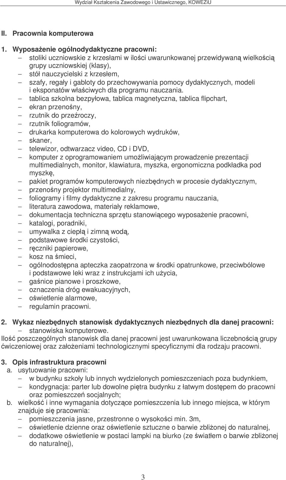 przechowywania pomocy dydaktycznych, modeli i eksponatów właciwych dla programu nauczania.