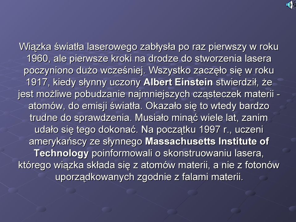 światła. Okazało się to wtedy bardzo trudne do sprawdzenia. Musiało minąć wiele lat, zanim udało się tego dokonać. Na początku 1997 r.