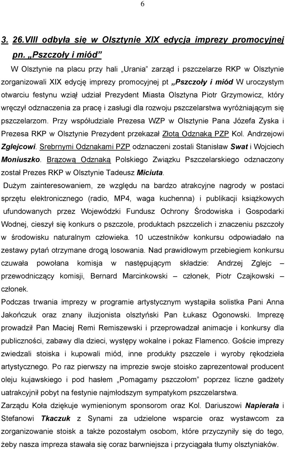 Prezydent Miasta Olsztyna Piotr Grzymowicz, który wręczył odznaczenia za pracę i zasługi dla rozwoju pszczelarstwa wyróżniającym się pszczelarzom.