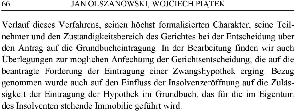 In der Bearbeitung finden wir auch Überlegungen zur möglichen Anfechtung der Gerichtsentscheidung, die auf die beantragte Forderung der Eintragung