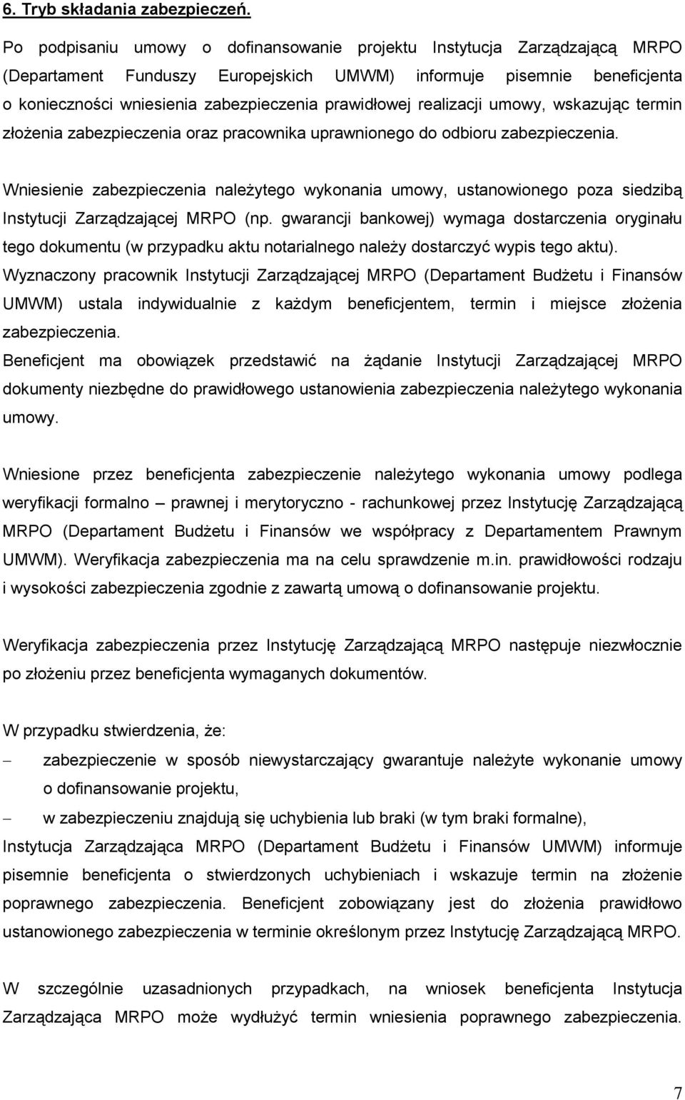 prawidłowej realizacji umowy, wskazując termin złożenia zabezpieczenia oraz pracownika uprawnionego do odbioru zabezpieczenia.