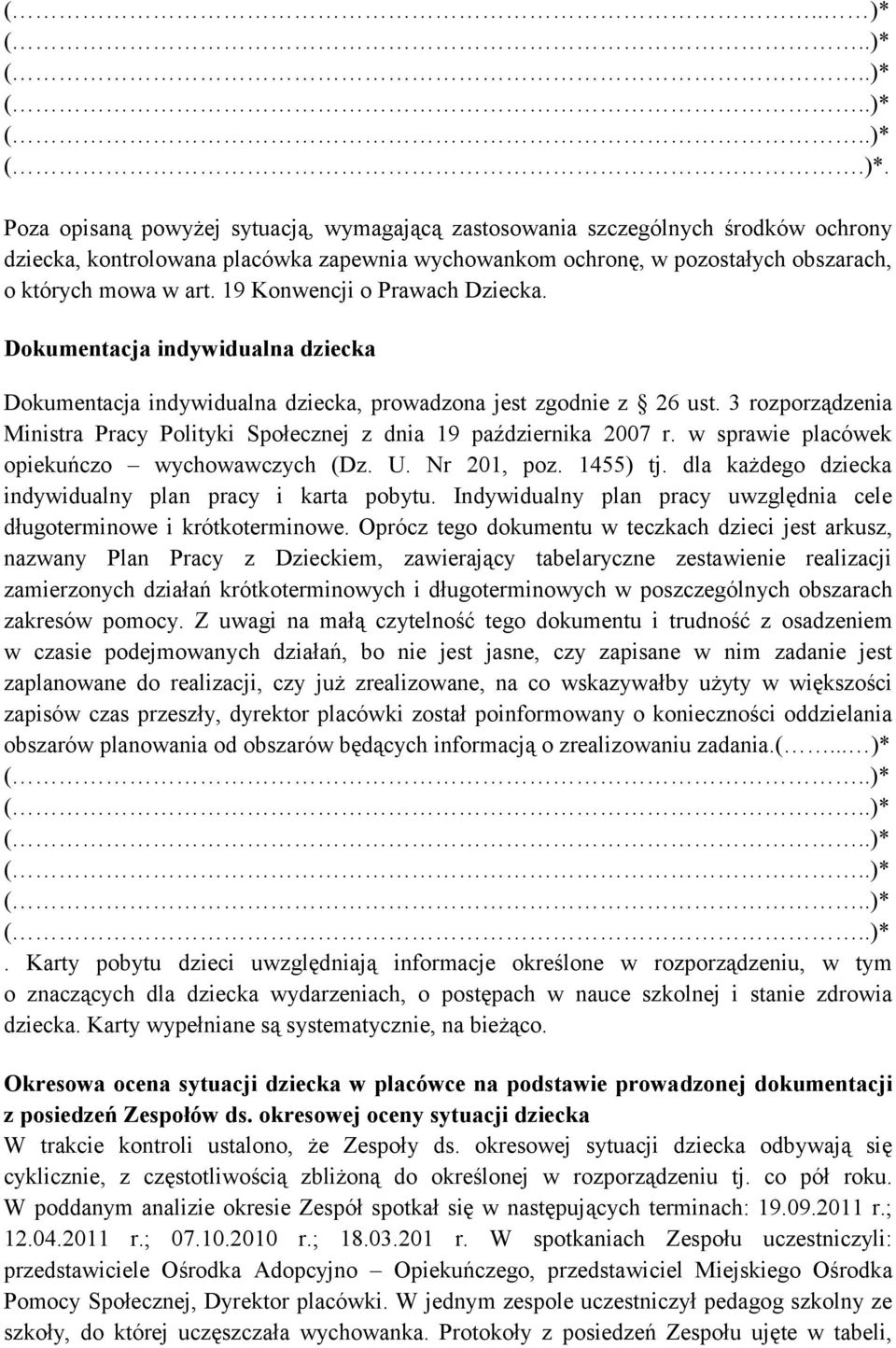 3 rozporządzenia Ministra Pracy Polityki Społecznej z dnia 19 października 2007 r. w sprawie placówek opiekuńczo wychowawczych (Dz. U. Nr 201, poz. 1455) tj.