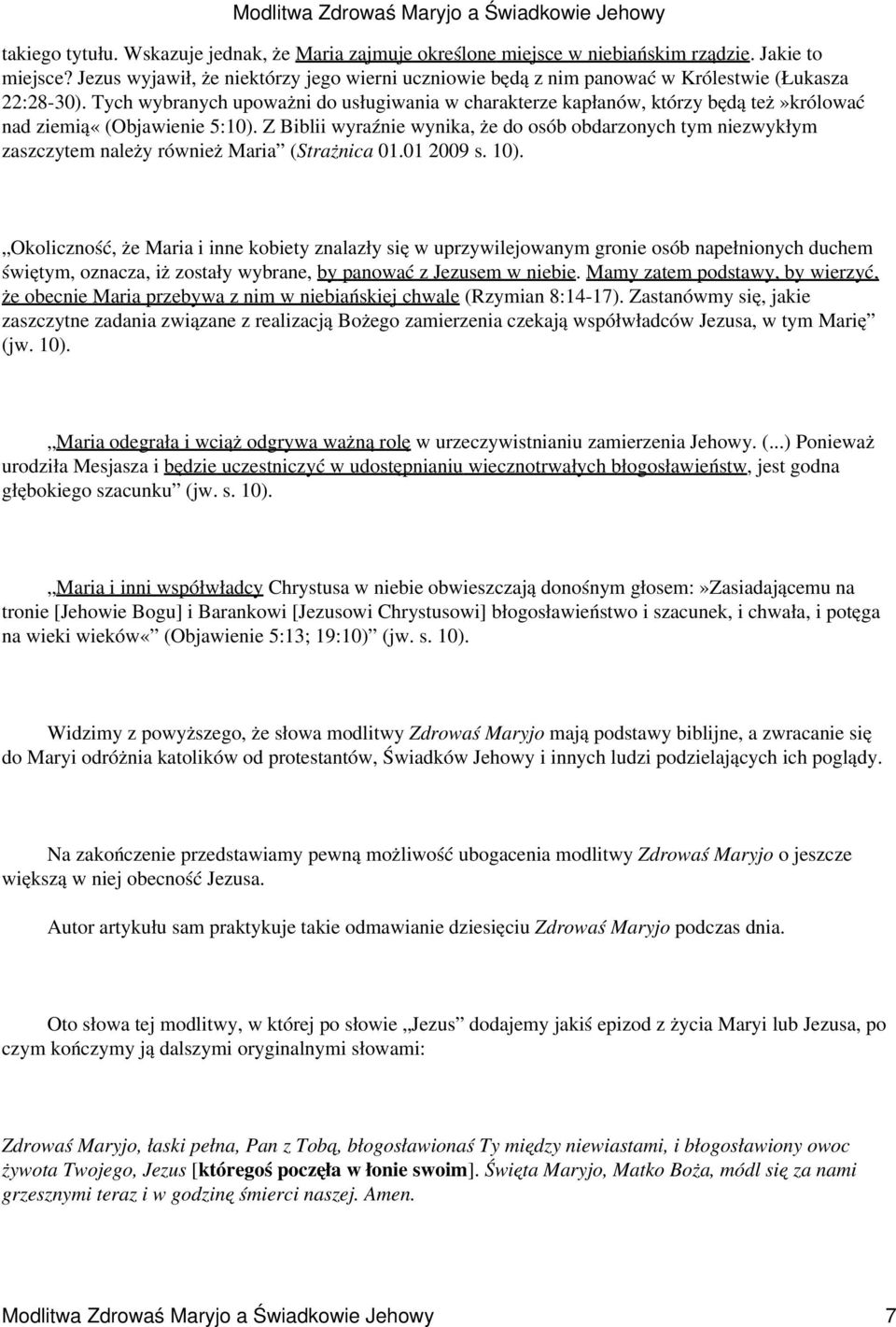 Tych wybranych upoważni do usługiwania w charakterze kapłanów, którzy będą też»królować nad ziemią«(objawienie 5:10).