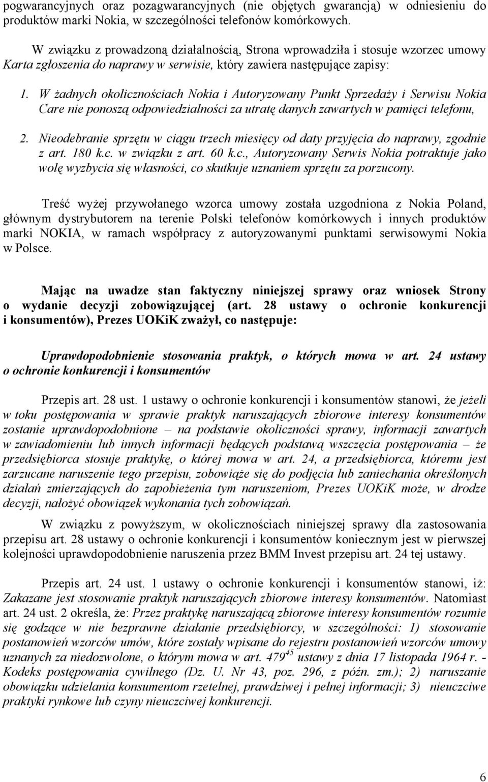 W żadnych okolicznościach Nokia i Autoryzowany Punkt Sprzedaży i Serwisu Nokia Care nie ponoszą odpowiedzialności za utratę danych zawartych w pamięci telefonu, 2.