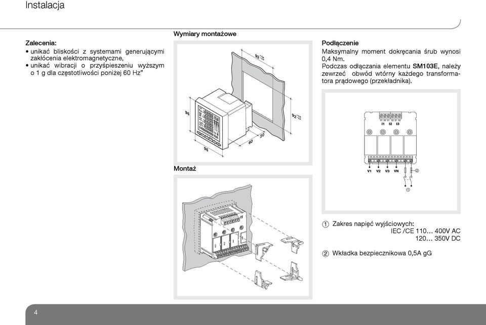 dokręcania śrub wynosi 0,4 Nm.