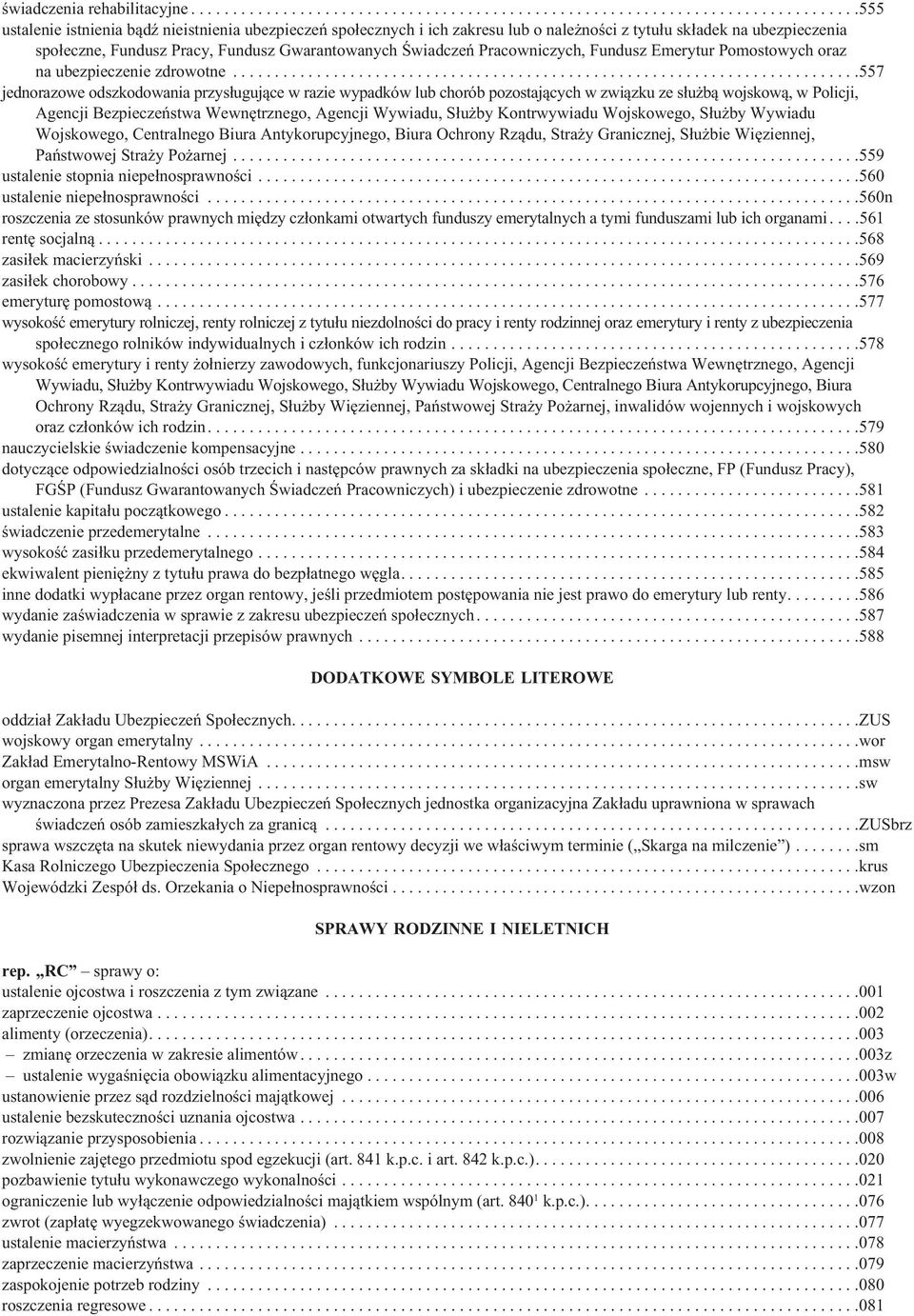 ubezpieczenia społeczne, Fundusz Pracy, Fundusz Gwarantowanych Świadczeń Pracowniczych, Fundusz Emerytur Pomostowych oraz na ubezpieczenie zdrowotne.