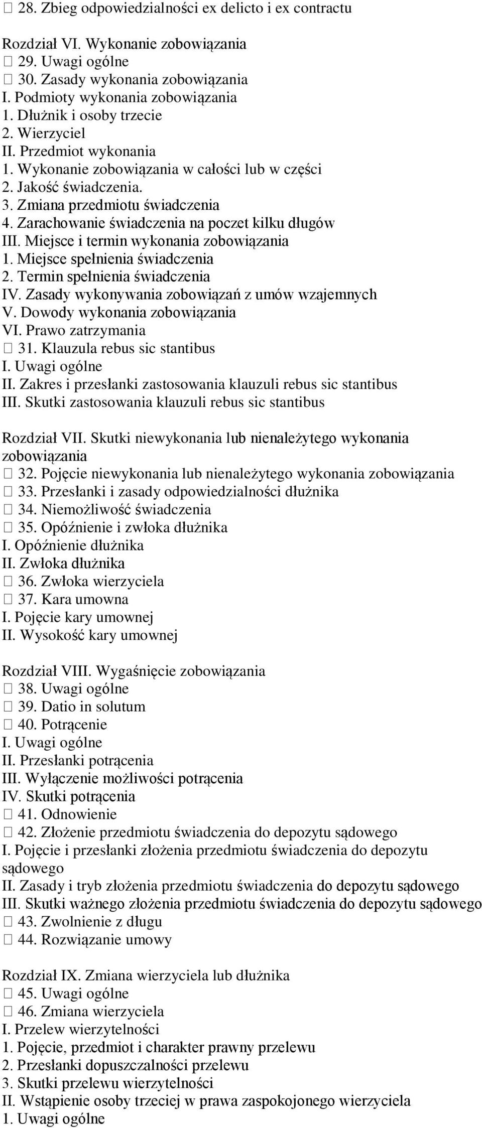 Zarachowanie świadczenia na poczet kilku długów III. Miejsce i termin wykonania zobowiązania 1. Miejsce spełnienia świadczenia 2. Termin spełnienia świadczenia IV.