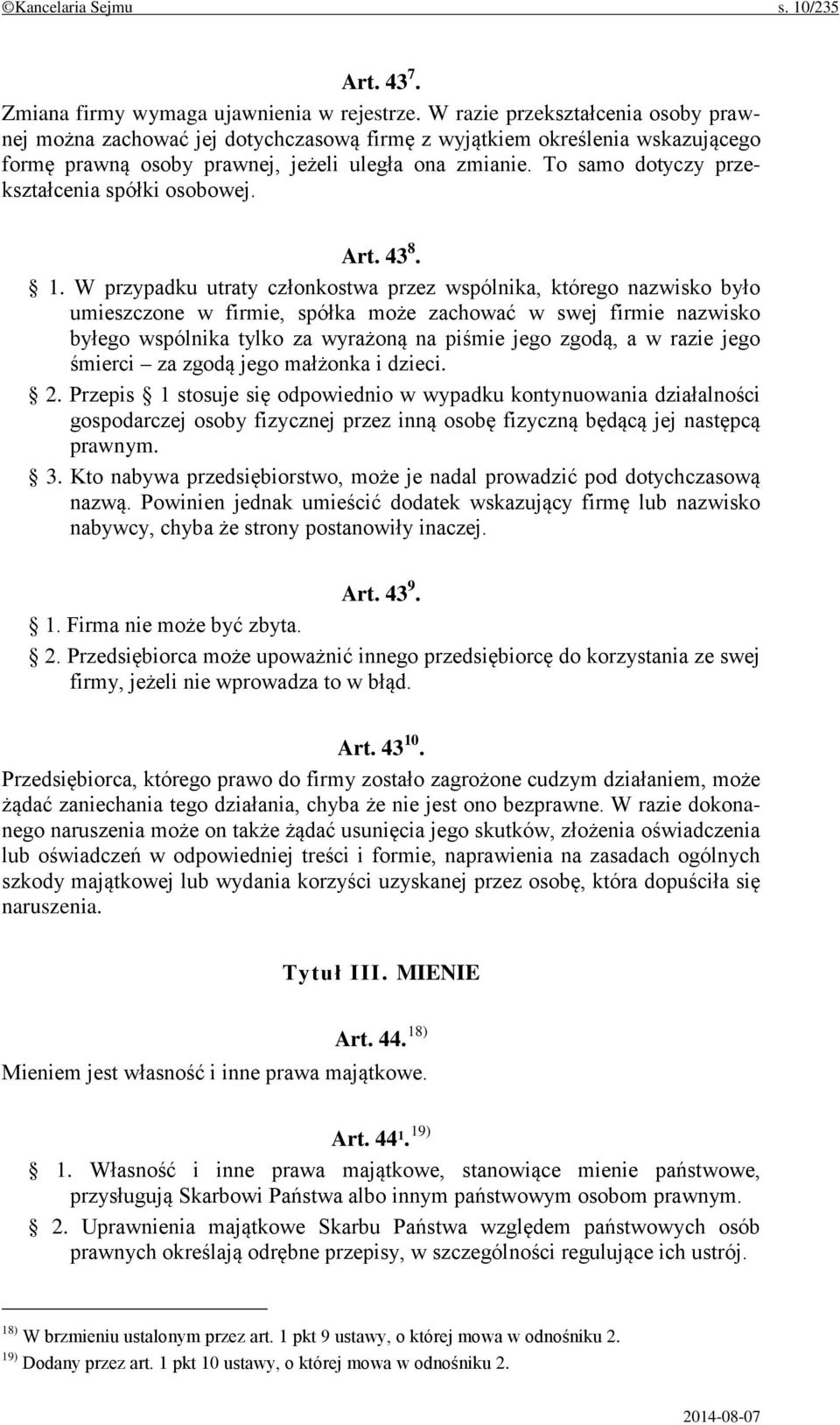 To samo dotyczy przekształcenia spółki osobowej. Art. 43 8. 1.