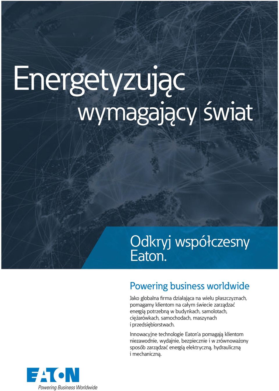 świecie zarządzać energią potrzebną w budynkach, samolotach, ciężarówkach, samochodach, maszynach i