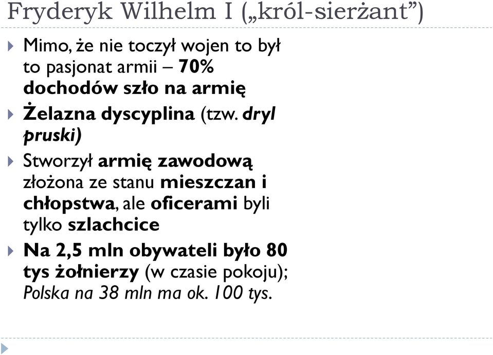 dryl pruski) Stworzył armię zawodową złożona ze stanu mieszczan i chłopstwa, ale