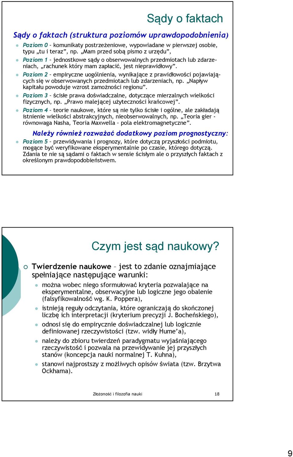 Poziom 2 empiryczne uogólnienia, wynikające z prawidłowości pojawiających się w obserwowanych przedmiotach lub zdarzeniach, np. Napływ kapitału powoduje wzrost zamożności regionu.