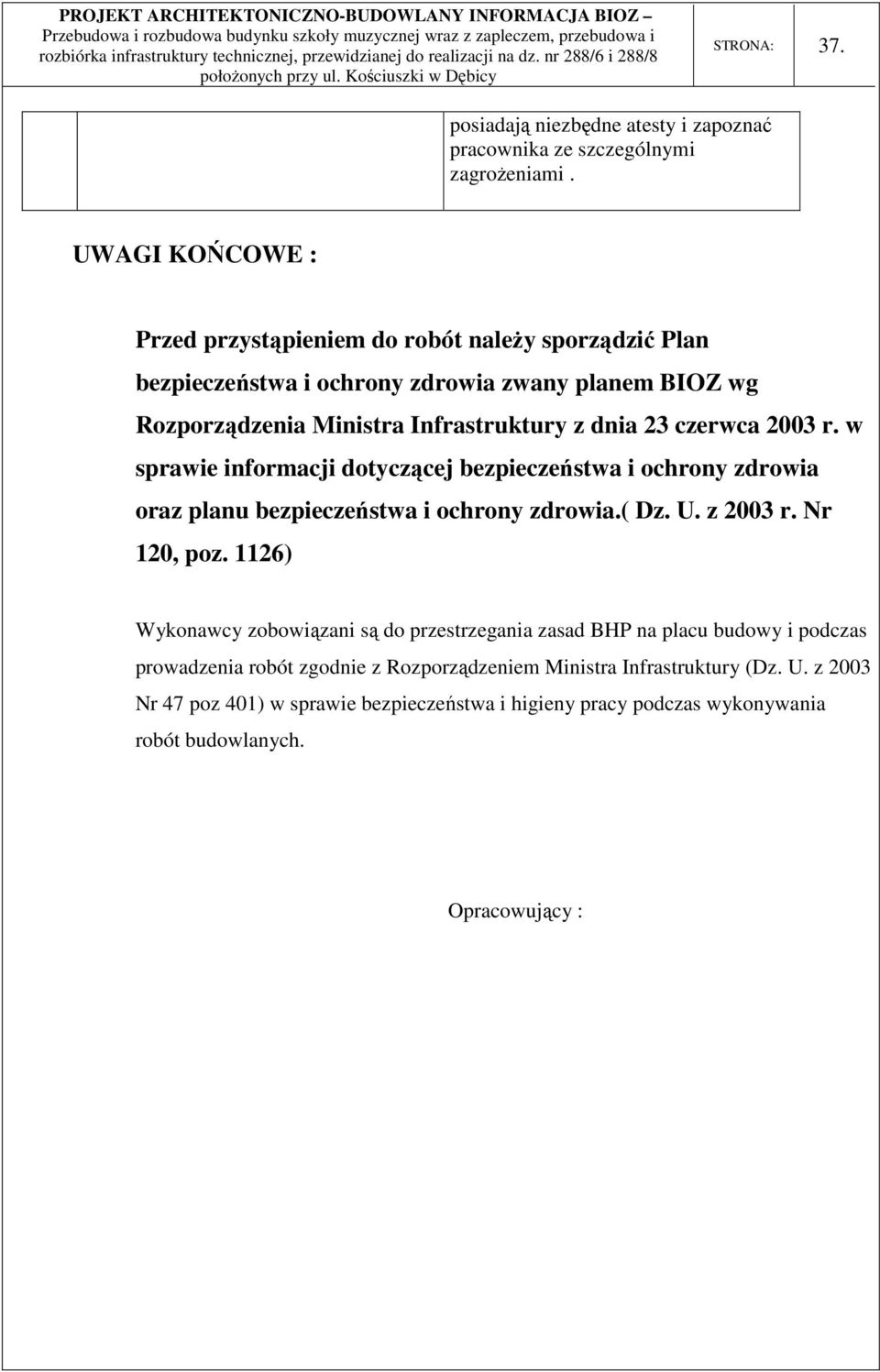 czerwca 2003 r. w sprawie informacji dotyczącej bezpieczeństwa i ochrony zdrowia oraz planu bezpieczeństwa i ochrony zdrowia.( Dz. U. z 2003 r. Nr 120, poz.