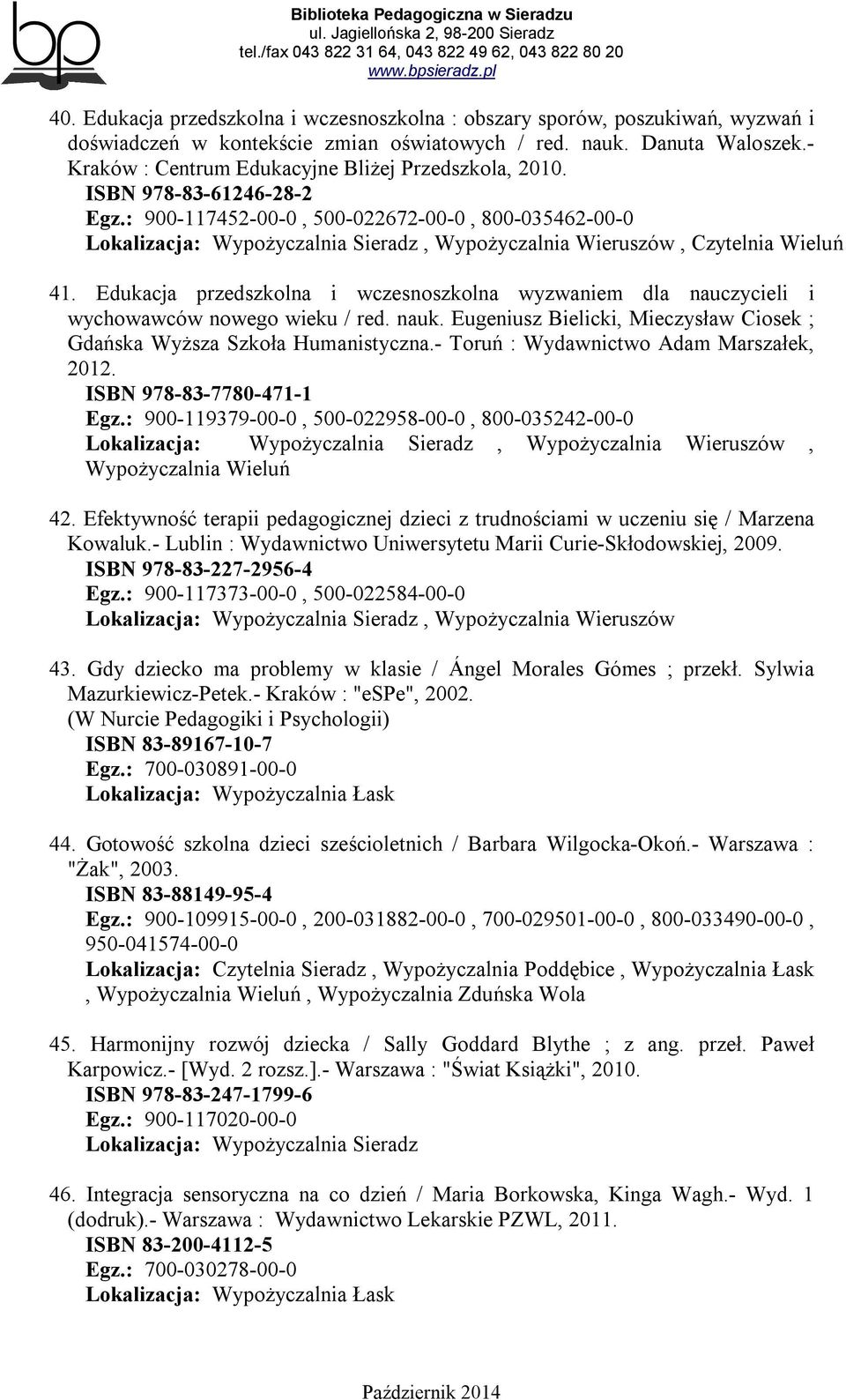 Edukacja przedszkolna i wczesnoszkolna wyzwaniem dla nauczycieli i wychowawców nowego wieku / red. nauk. Eugeniusz Bielicki, Mieczysław Ciosek ; Gdańska Wyższa Szkoła Humanistyczna.