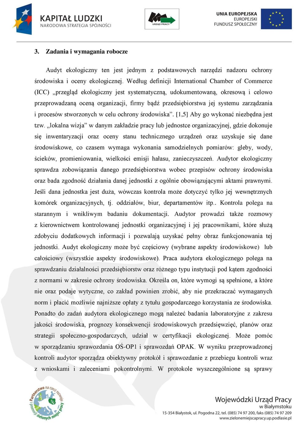 systemu zarządzania i procesów stworzonych w celu ochrony środowiska. [1,5] Aby go wykonać niezbędna jest tzw.