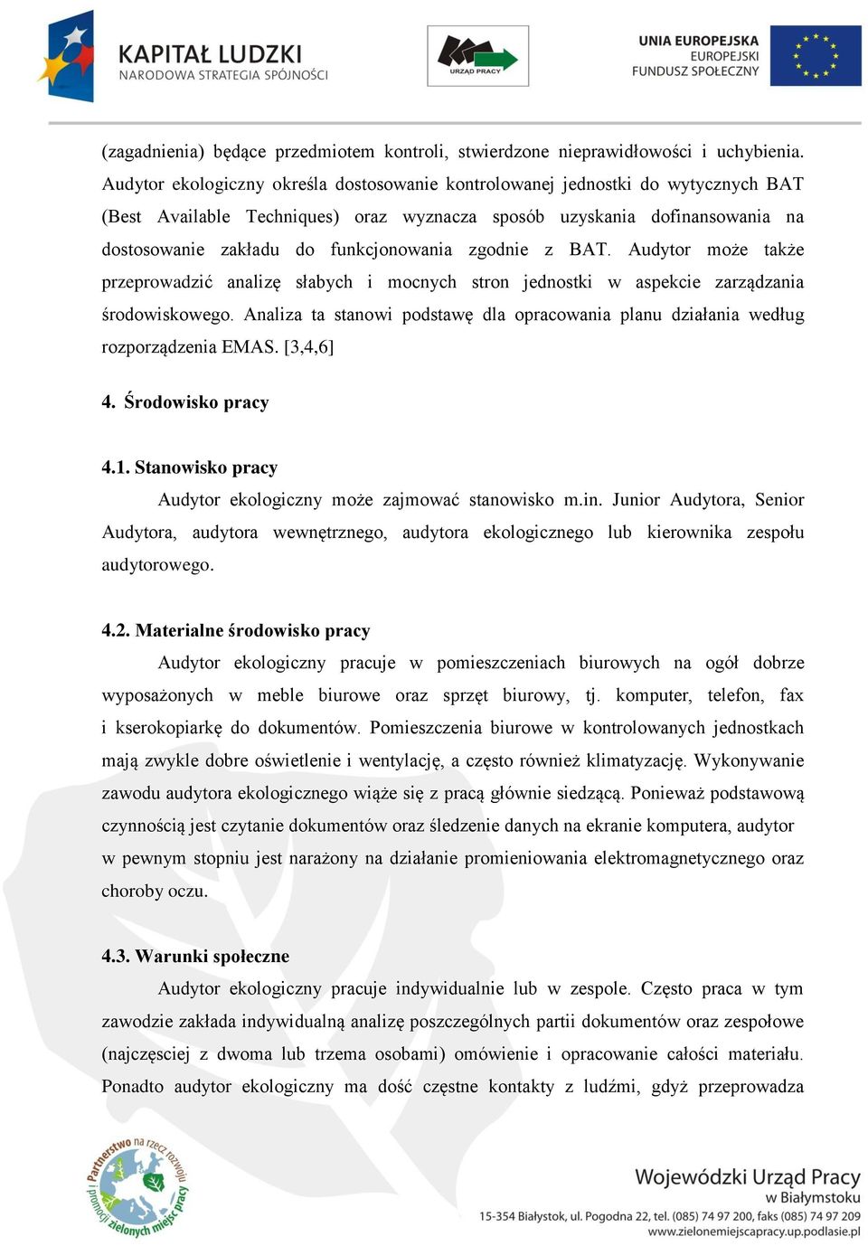 zgodnie z BAT. Audytor może także przeprowadzić analizę słabych i mocnych stron jednostki w aspekcie zarządzania środowiskowego.