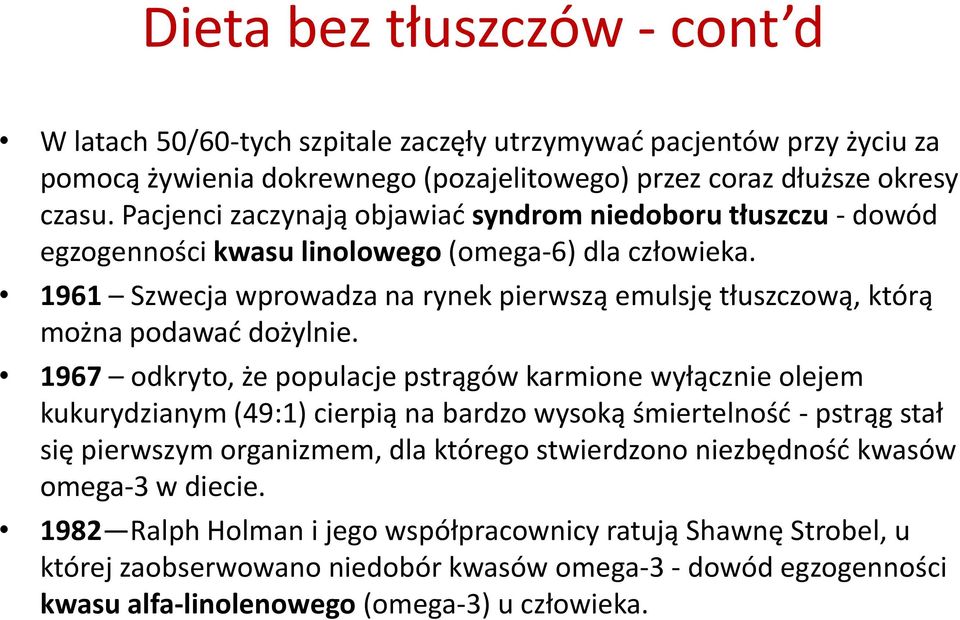 1961 Szwecja wprowadza na rynek pierwszą emulsję tłuszczową, którą można podawad dożylnie.