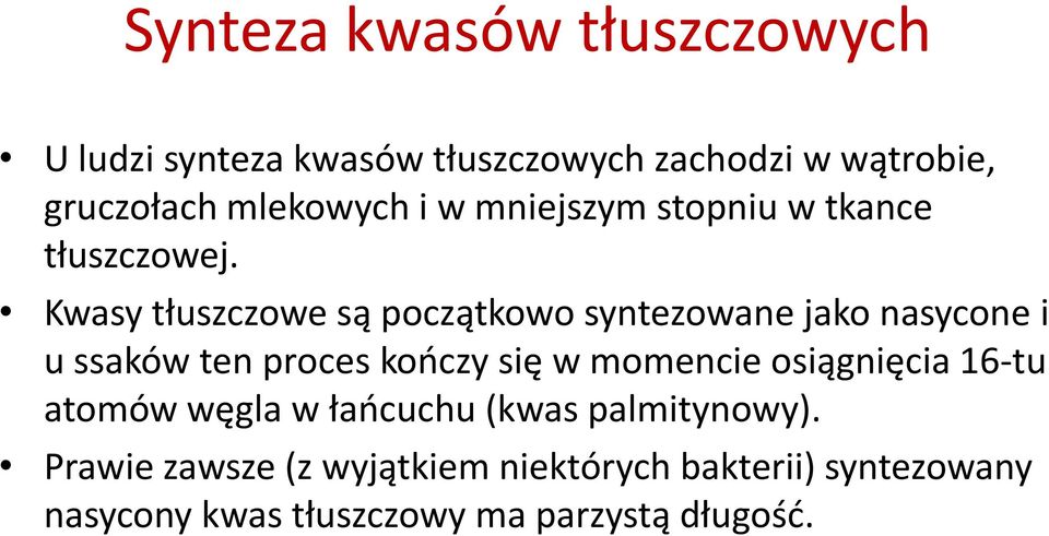 Kwasy tłuszczowe są początkowo syntezowane jako nasycone i u ssaków ten proces kooczy się w momencie