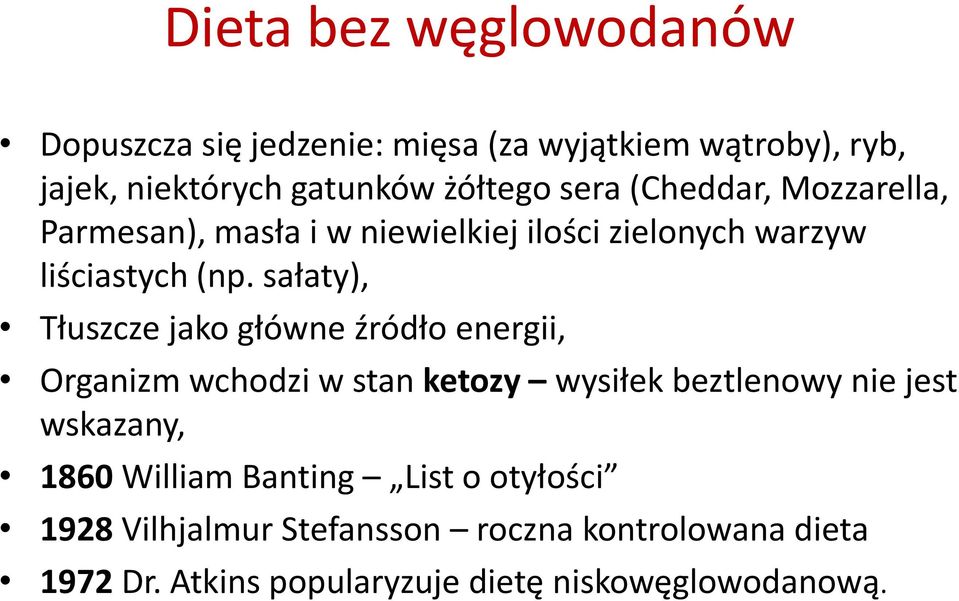 sałaty), Tłuszcze jako główne źródło energii, Organizm wchodzi w stan ketozy wysiłek beztlenowy nie jest wskazany, 1860