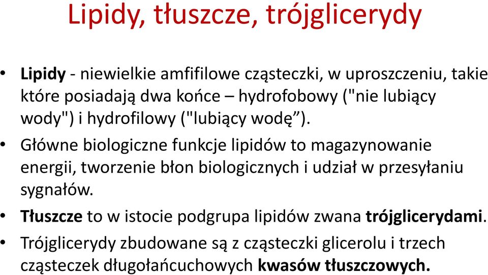 Główne biologiczne funkcje lipidów to magazynowanie energii, tworzenie błon biologicznych i udział w przesyłaniu