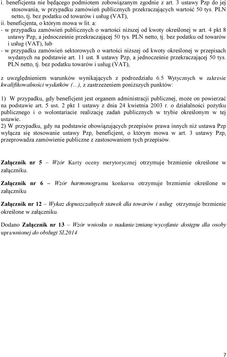 4 pkt 8 ustawy Pzp, a jednocześnie przekraczającej 50 tys. PLN netto, tj.