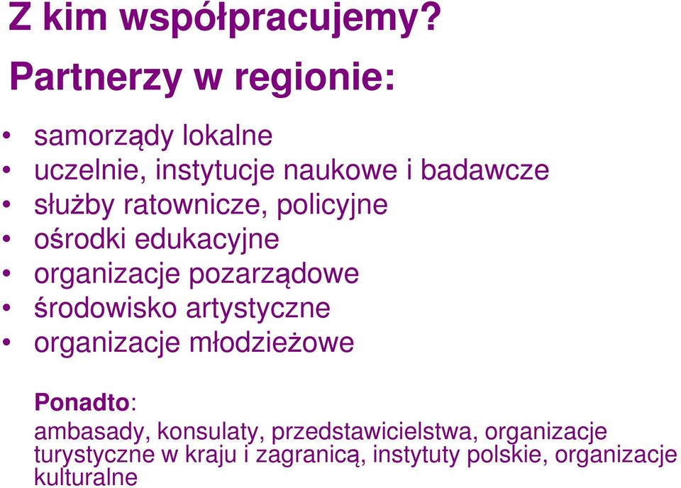 ratownicze, policyjne ośrodki edukacyjne organizacje pozarządowe środowisko artystyczne