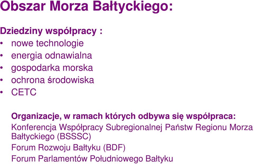 których odbywa się współpraca: Konferencja Współpracy Subregionalnej Państw